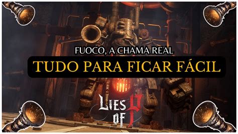 TUDO PARA FICAR FÁCIL FUOCO A CHAMA REAL de LIES OF P Como derrotar