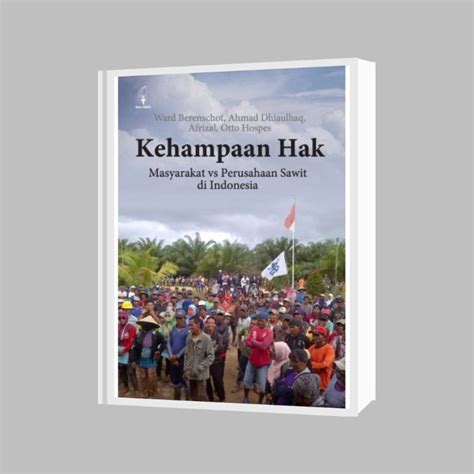 Jual Kehampaan Hak Masyarakat Vs Perusahaan Sawit Di Indonesia Ward