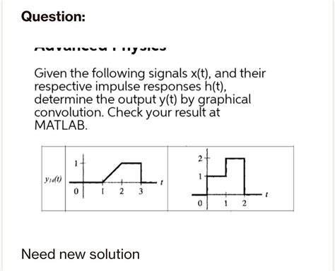 SOLVED Question Given The Following Signals X T And Their Respective