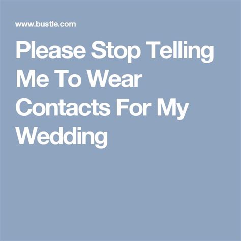 Please Stop Telling Me To Wear Contacts For My Wedding