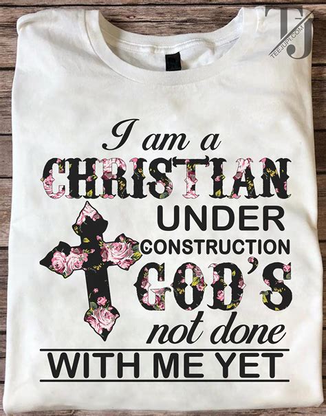 I Am A Christian Under Construction God S Not Done With Etsy