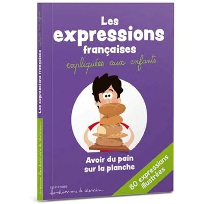 Livre Les Expressions Fran Aises Expliqu Es Aux Enfants