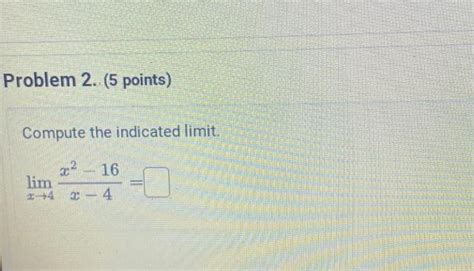 Solved Compute The Indicated Limit Limx→4x−4x2−16