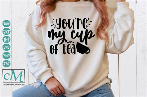 Youre My Cup Of Tea Graphic By Creativemomenul Creative Fabrica