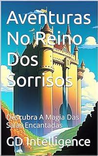 Aventuras No Reino Dos Sorrisos Descubra A Magia Das Salas Encantadas