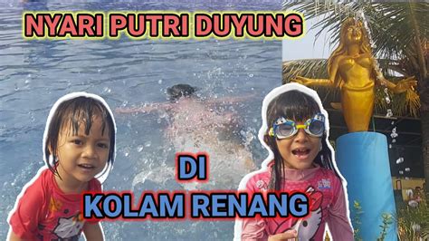 Nyari Putri Duyung Di Kolam Renang Youtube