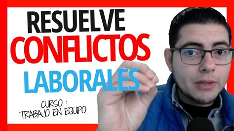 Cómo resolver CONFLICTOS Trabajar en EQUIPO Cómo manejar los