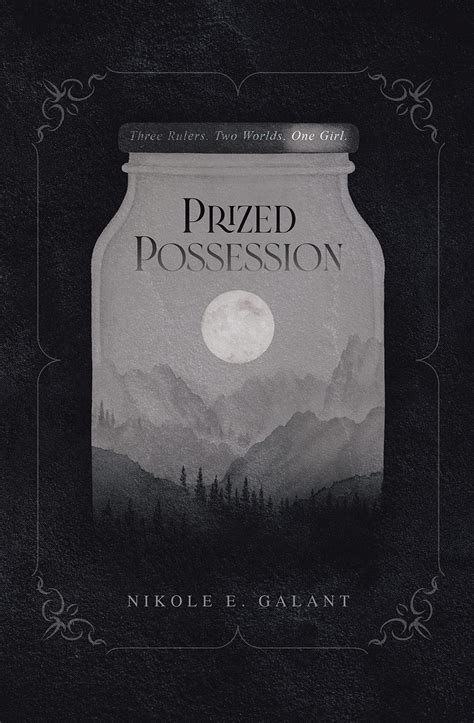 Prized Possession: Three Rulers. Two Worlds. One Girl. by Nikole E