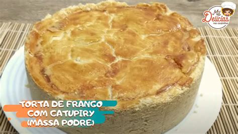 TORTA DE FRANGO CATUPIRY C MASSA PODRE MIL DELÍCIAS NA COZINHA