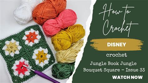 How To Crochet Hachette Disney Crochet Tutorial Issue Jungle