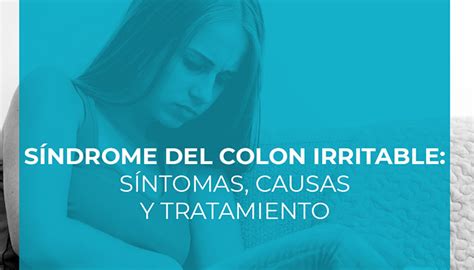 Síndrome del colon hirritable síntomas causas y tratamiento CCM