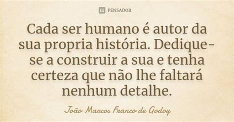 Cada Ser Humano é Autor Da Sua Propria João Marcos Franco De Godoy