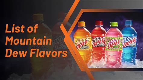 A Comprehensive List Of Mountain Dew Flavors