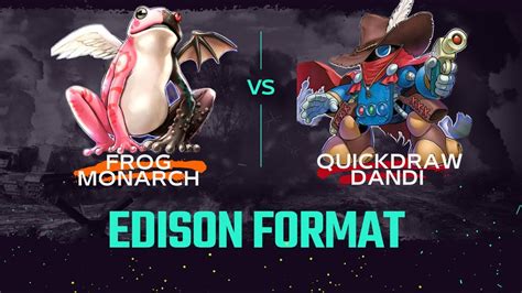 Yu Gi Oh Frog Monarch Vs Quickdraw Dandi Edison Format 06 17 23