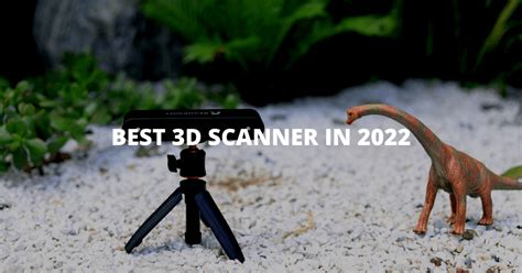 Best Affordable Desktop 3d Scanner In 2022 Ultimate Guide For Beginner