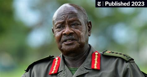 Yoweri Museveni Ugandan President And Son Are Accused Of Crimes Against Humanity The New