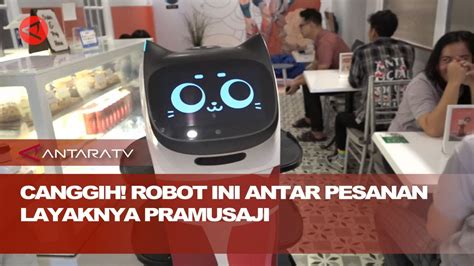 Canggih Robot Ini Antar Pesanan Layaknya Pramusaji Youtube