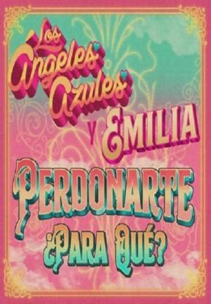 Los Ngeles Azules Emilia Perdonarte Para Qu Music Video