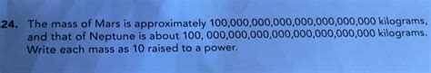 Solved: 24. The mass of Mars is approximately 100,000,000,00 )00,000,000 kiloqrams and that of ...