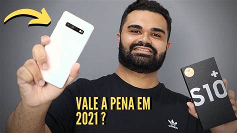 Galaxy S10 Plus Vale A Pena Em 2021 Youtube