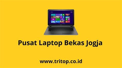 Pusat Laptop Bekas Jogja Tritop