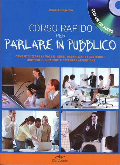 Corso Rapido Per Parlare In Pubblico Come Utilizzare La Voce E I Gesti