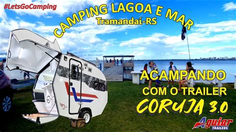 Camping Lagoa E Mar Tramanda Acampando O Trailer Coruja