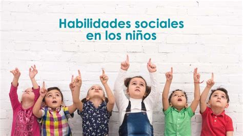 Habilidades Sociales En Los Niños Cómo Mejorarlas