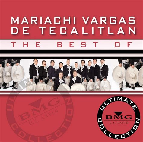 The Best Of Mariachi Vargas De Tecalitl N Ultimate Collection