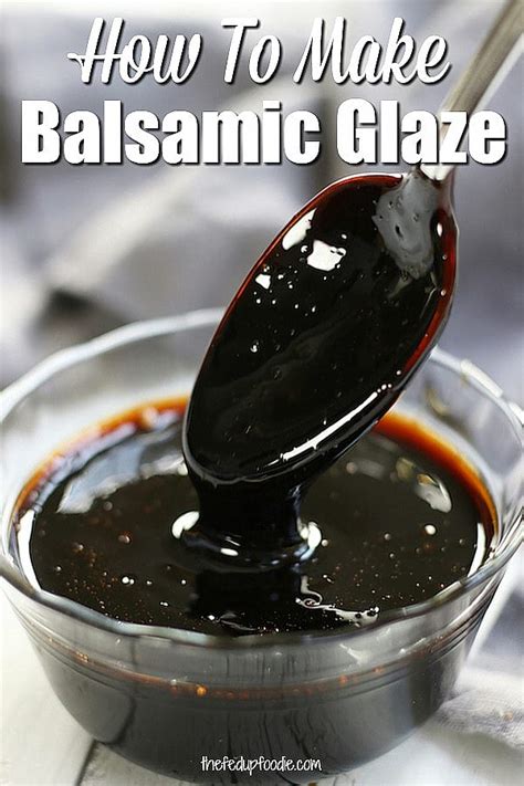 Secrets For Making The Best Balsamic Glaze The Fed Up Foodie