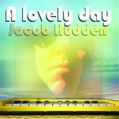 A Lovely Day Album By Jacob Huddén Spotify