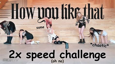 2x Speed Challenge BLACKPINK How You Like That Dance Cover By