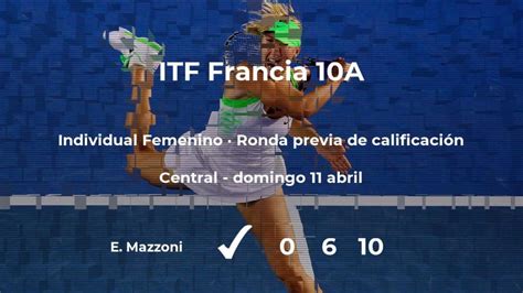 Resultados De Tenis En Directo Partido Emma Mazzoni Diane Flament En Itf Francia 10a