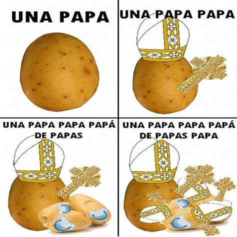 papas - Meme subido por Naikoker :) Memedroid