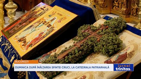 Duminica după Înălțarea Sfintei Cruci la Catedrala Patriarhală YouTube