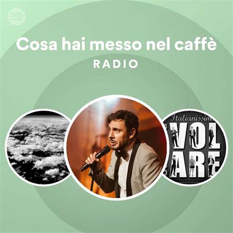 Cosa Hai Messo Nel Caff Radio Playlist By Spotify Spotify