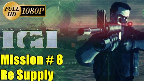 Project Igi Mission 8 Re Supply Hd 1080p Soul Z Gaming Igi