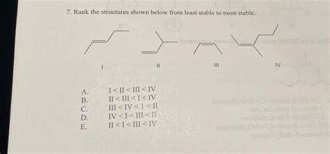 Solved 7 Rank The Structures Shown Below From Least Stable Chegg