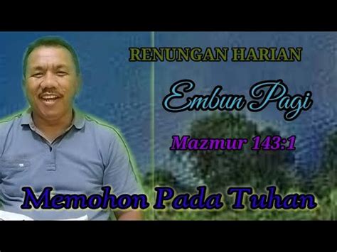 RENUNGAN HARIAN EMBUN PAGI Mazmur 143 1 Memohon Pada Tuhan YouTube