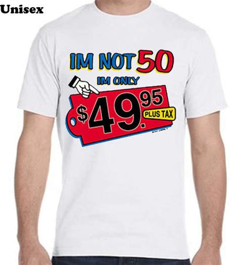 Im Not 50 Im Only 49 95 Plus Tax Tee Shirt Funny Tee Shirt Etsy