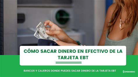 C Mo Sacar Dinero De La Tarjeta Ebt D Nde Bancos Y Cajeros