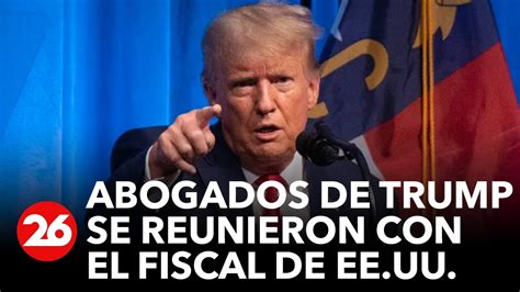 Abogados De Trump Se Re Nen Con Fiscales Ante Posible Acusaci N Por