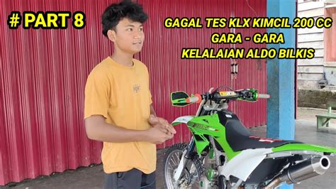 Gagal Tes Klx Kimcil Cc Gara Gara Kelalaian Aldo Bilkis Youtube