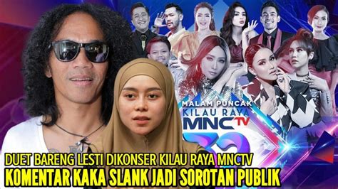 KOMENTAR KAKA SLANK SETELAH DIRINYA DIDUETKAN DGN LESTI DI KONSER MALAM