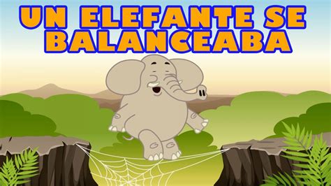 Un Elefante Se Balanceaba Canti Rondas Canciones Infantiles Youtube