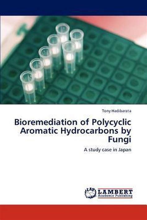 Bioremediation Of Polycyclic Aromatic Hydrocarbons By Fungi