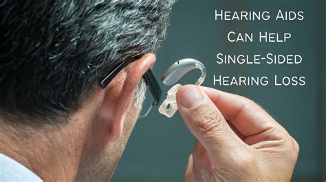 Hearing Aids Can Help Single Sided Hearing Loss