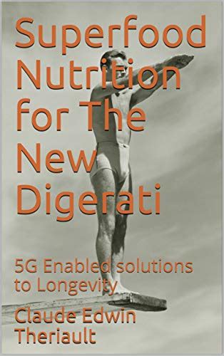 Superfood Nutrition For The New Digerati Timeless Solutions To Anti