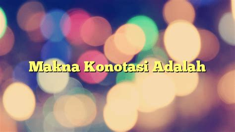 Makna Konotasi Adalah Portal Tamsar
