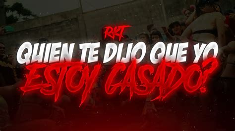 Quien Te Dijo Que Yo Estoy Casado 💍 Rkt Remix Laureano Dj Youtube